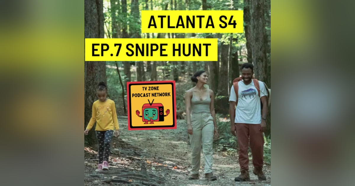 Atlanta S4 Ep.7 Snipe Hunt Atlanta S4 Ep.7 Snipe Hunt