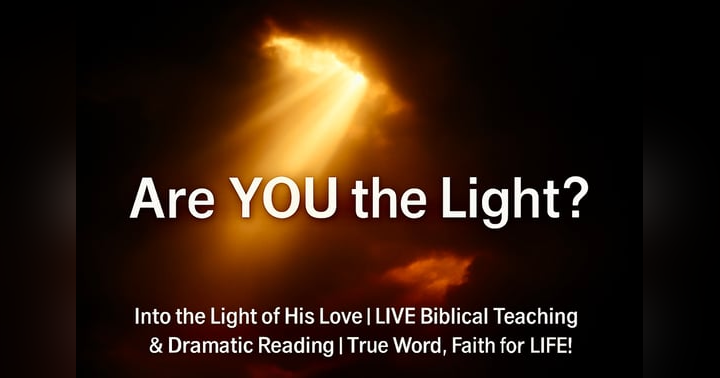image for Into the Light of His Love — LIVE Biblical Teaching & Dramatic Reading
