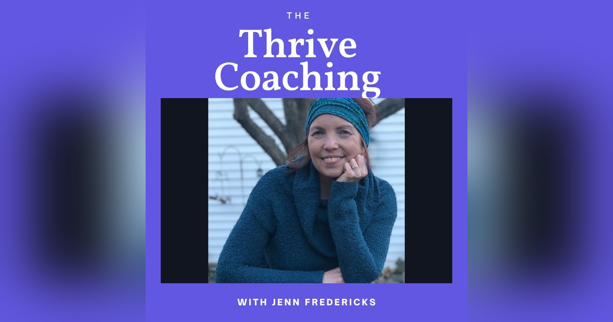 Thrive Coaching with Jenn Fredricks Thrive Coaching with Jenn Fredricks