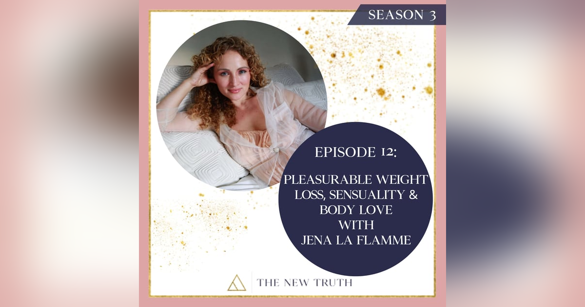 Pleasurable Weight Loss, Sensuality & Body Love with Jena la Flamme Pleasurable Weight Loss, Sensuality & Body Love with Jena la Flamme