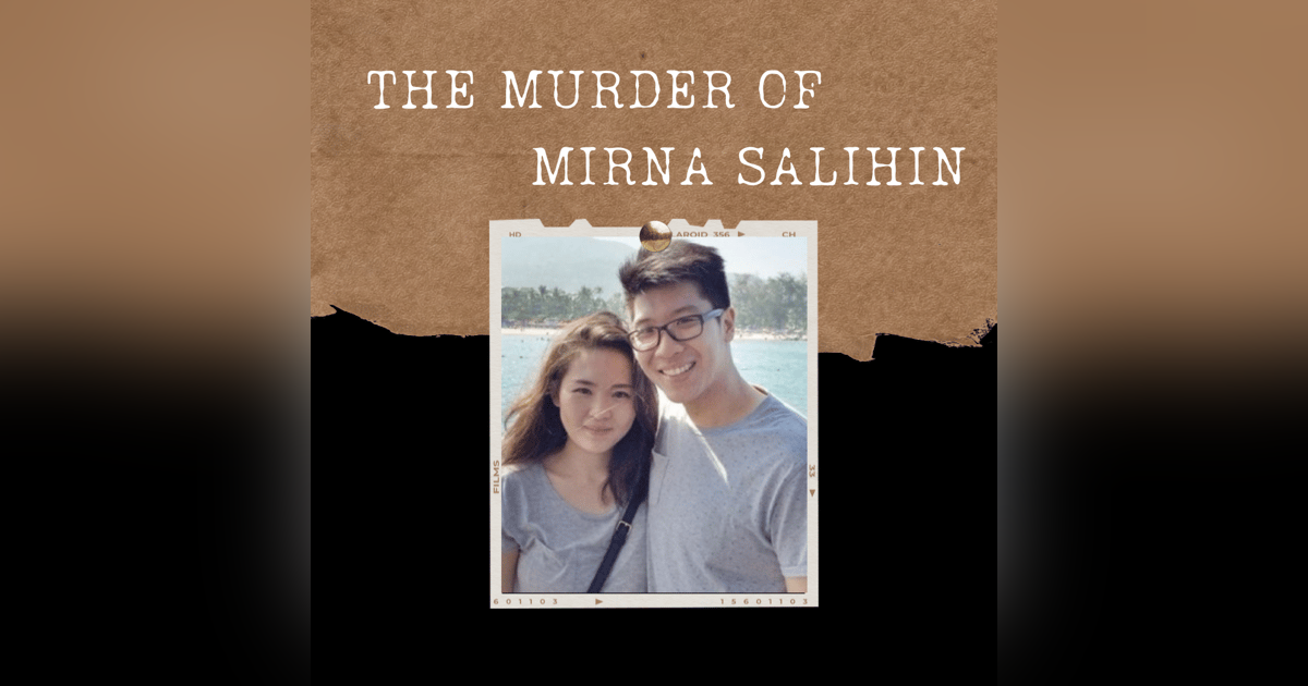 S03E14: THE MURDER OF MIRNA SALIHIN S03E14: THE MURDER OF MIRNA SALIHIN