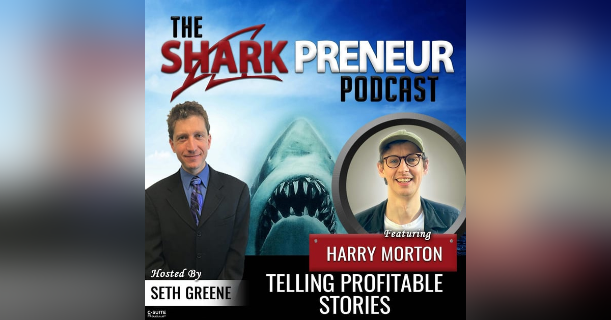 798: Telling Profitable Stories with Harry Morton 798: Telling Profitable Stories with Harry Morton