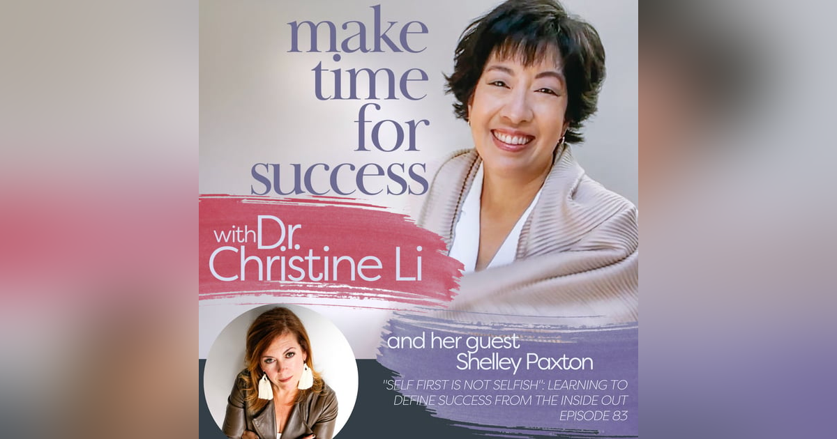 "Self First is Not Selfish": Learning to Define Success from the Inside Out with Shelley Paxton "Self First is Not Selfish": Learning to Define Success from the Inside Out with Shelley Paxton