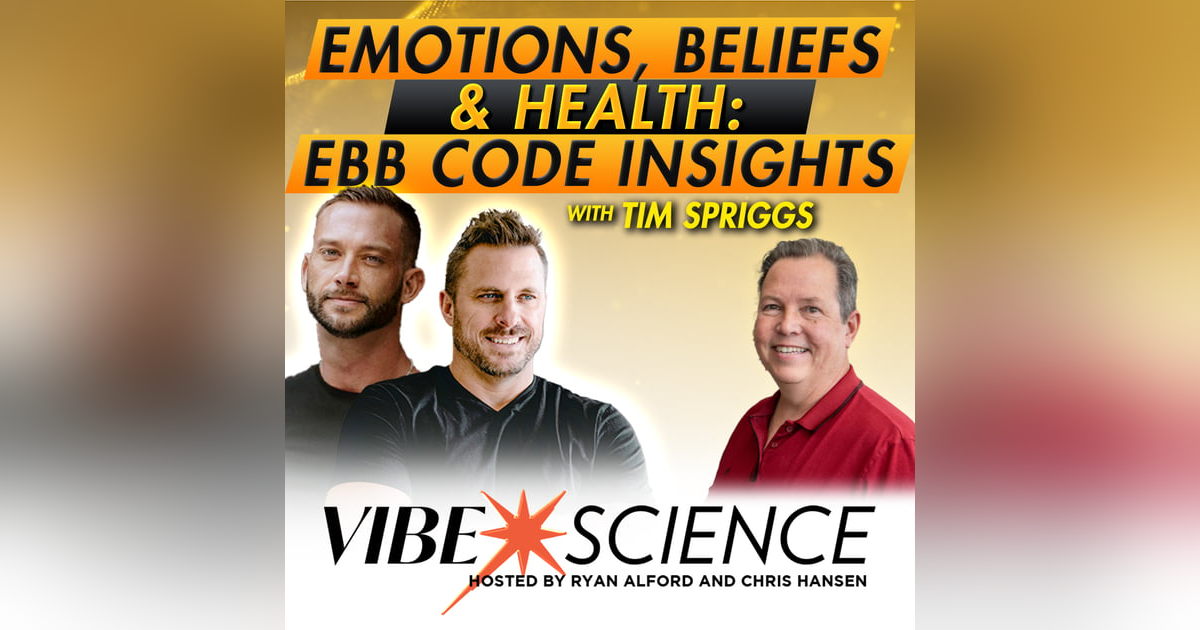 Emotions, Beliefs & Health: EBB Code Insights with Tim Spriggs Emotions, Beliefs & Health: EBB Code Insights with Tim Spriggs