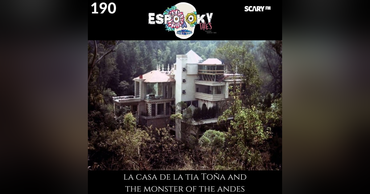 La Casa de la Tia Toña and the Monster of the Andes La Casa de la Tia Toña and the Monster of the Andes