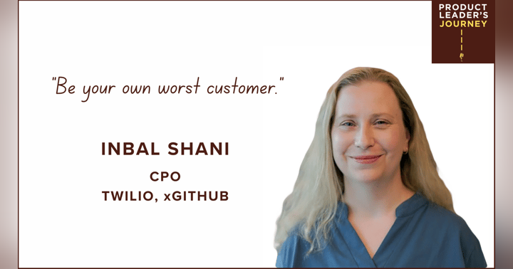 image for "Be your own worst customer" - A conversation with Inbal Shani, xChief Product Officer of GitHub