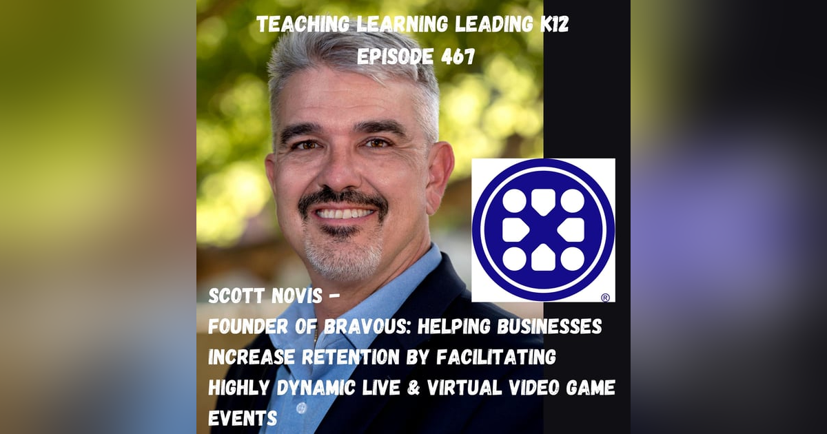 Scott Novis - Founder of Bravous - Helping Businesses Increase Retention By Facilitating Highly Dynamic Live & Virtual Video Game Events - 467 Scott Novis - Founder of Bravous - Helping Businesses Increase Retention By Facilitating Highly Dynamic Live & Virtual Video Game Events - 467