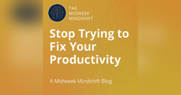 image for Stop Trying to “Fix” Your Productivity — Try This Instead