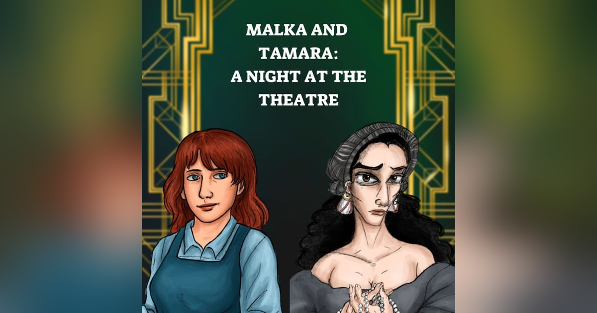 EP 75: A Night at the Theatre - Malka and Tamara Audio RP EP 75: A Night at the Theatre - Malka and Tamara Audio RP