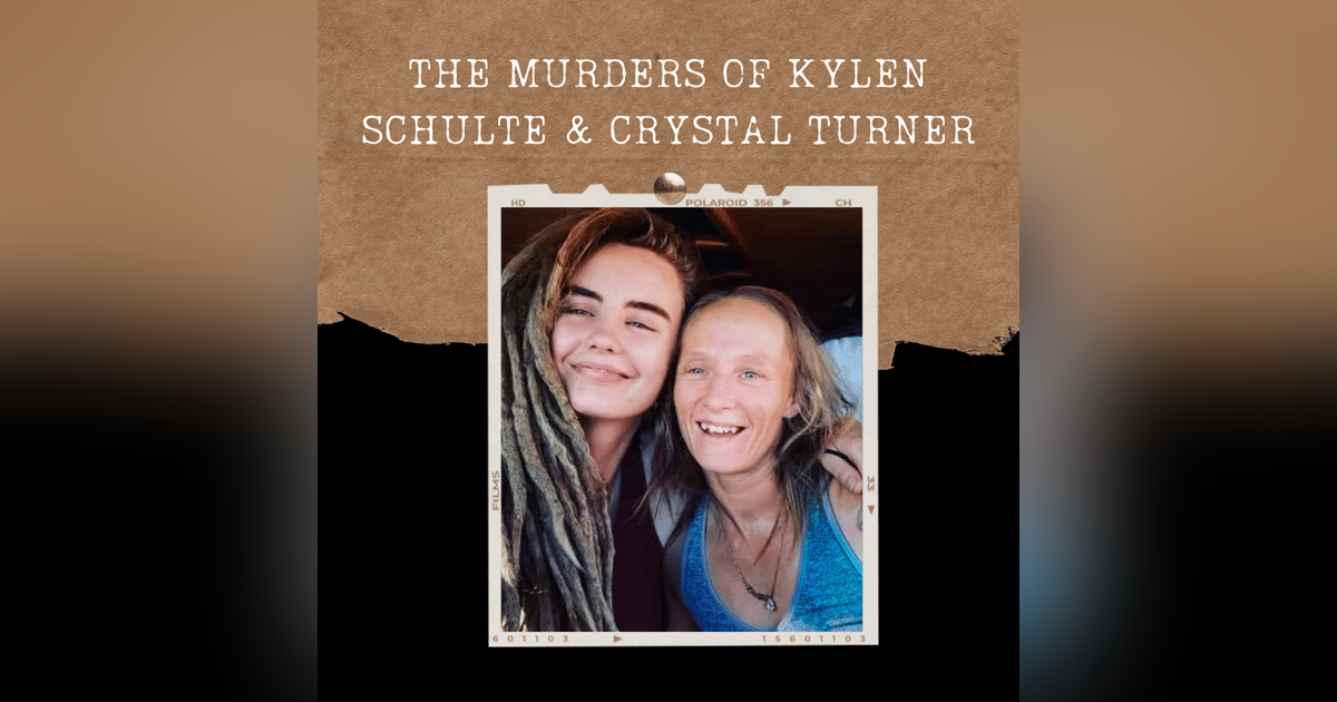 S03E01: THE MURDERS OF KYLEN SCHULTE & CRYSTAL TURNER S03E01: THE MURDERS OF KYLEN SCHULTE & CRYSTAL TURNER