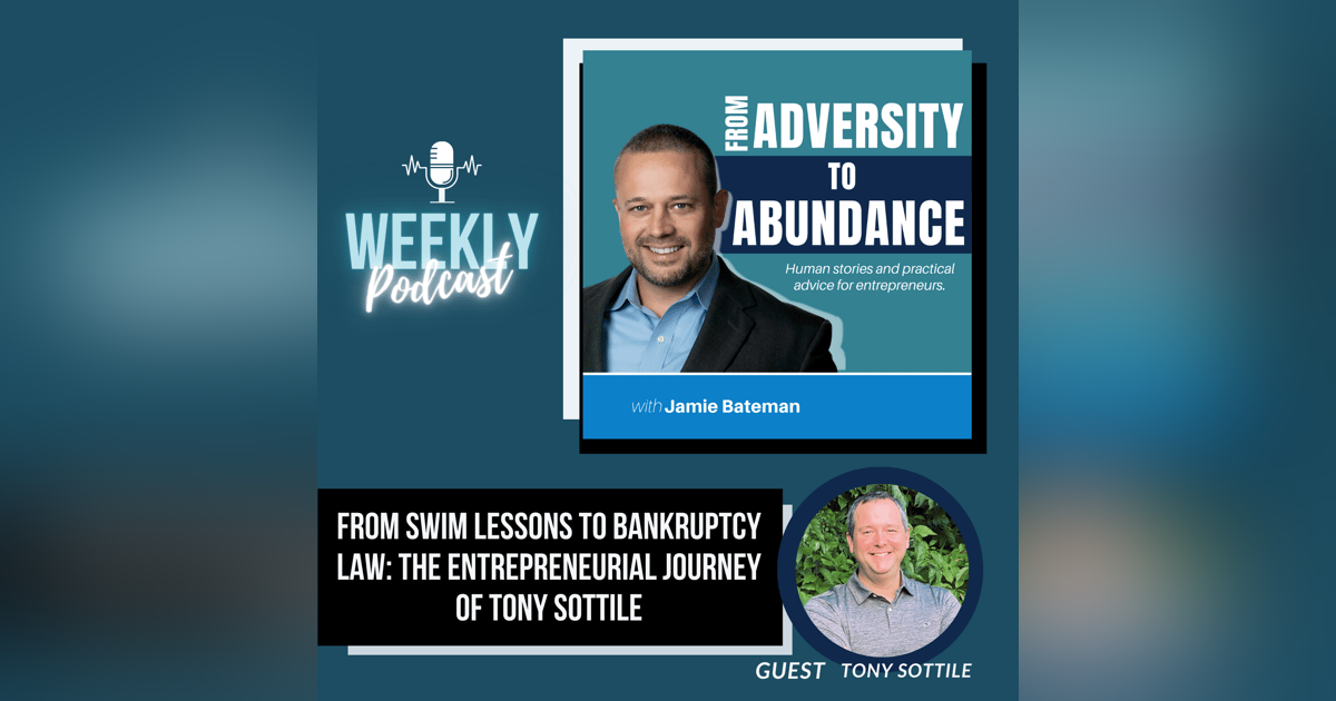 From Swim Lessons to Bankruptcy Law: The Entrepreneurial Journey of Tony Sottile From Swim Lessons to Bankruptcy Law: The Entrepreneurial Journey of Tony Sottile