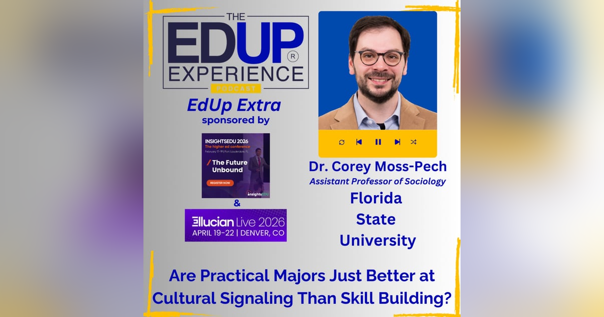 Are Practical Majors Just Better at Cultural Signaling Than Skill Building? - with Dr. Corey Moss-Pech, Assistant Professor of Sociology, Florida State University Are Practical Majors Just Better at Cultural Signaling Than Skill Building? - with Dr. Corey Moss-Pech, Assistant Professor of Sociology, Florida State University