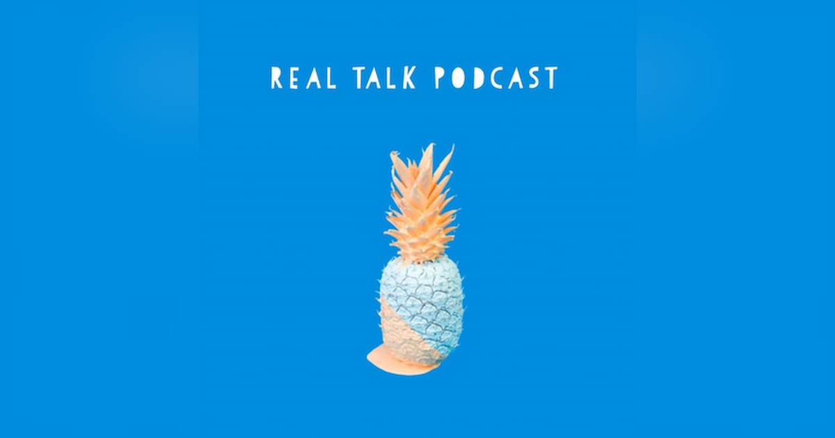 Real Talk Podcast Real Talk Podcast