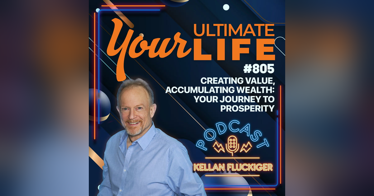 Creating Value, Accumulating Wealth: Your Journey to Prosperity, 805 Creating Value, Accumulating Wealth: Your Journey to Prosperity, 805