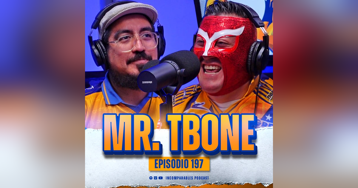 197 | La familia, las tortas del estadio y los Tigres | Mr. Tbone 197 | La familia, las tortas del estadio y los Tigres | Mr. Tbone