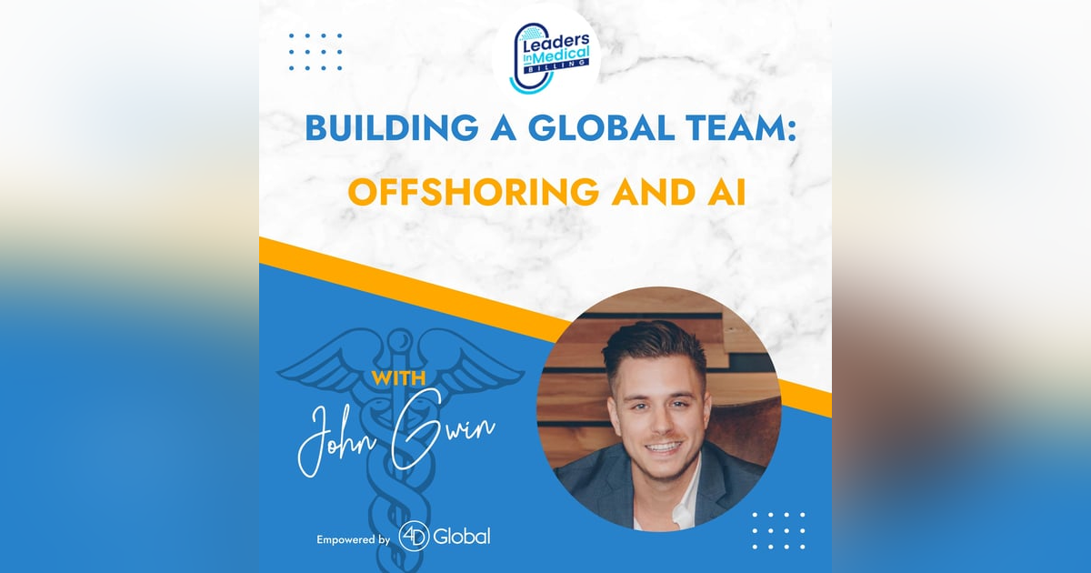 Building a Global Team: Offshoring and AI with John Gwin Building a Global Team: Offshoring and AI with John Gwin