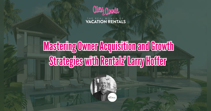 image for Mastering Owner Acquisition and Growth Strategies with Rentalz’ Larry Hoffer