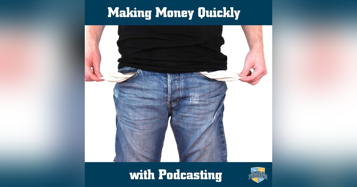 Making Money QUICKLY with Podcasting (?) Making Money QUICKLY with Podcasting (?)