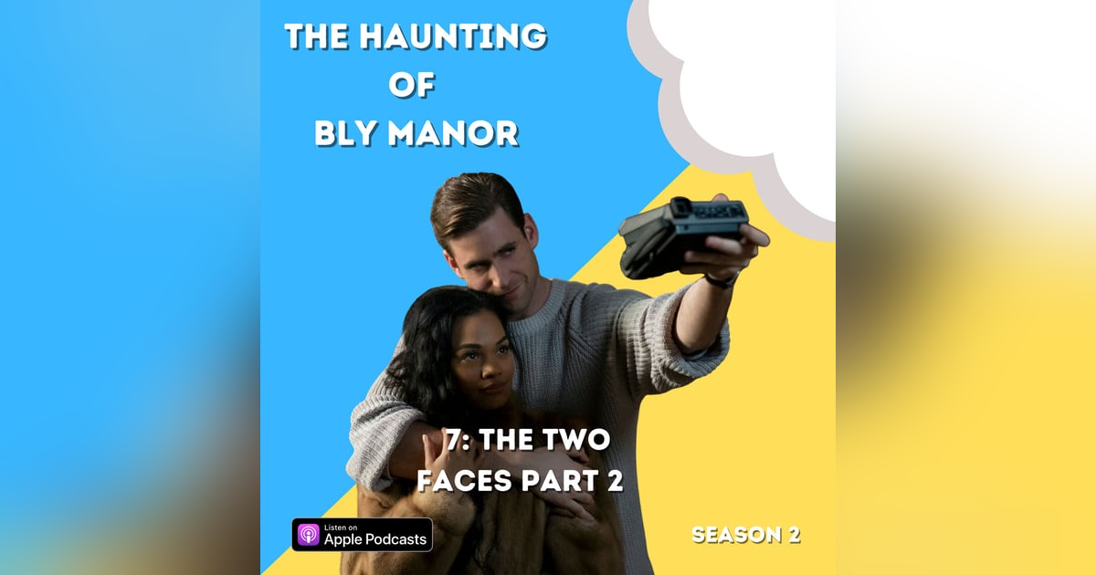 The Haunting of Bly Manor 7: The Two Faces Part 2 The Haunting of Bly Manor 7: The Two Faces Part 2