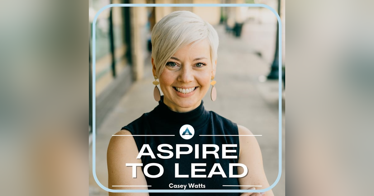 341. The Truth Behind Leadership Clarity and Collaboration: Featuring Casey Watts 341. The Truth Behind Leadership Clarity and Collaboration: Featuring Casey Watts