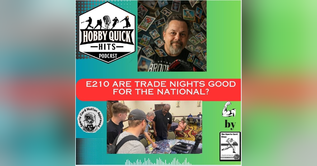 Are "Trade Nights" good for the National? Hobby Quick Hits E210 Are "Trade Nights" good for the National? Hobby Quick Hits E210
