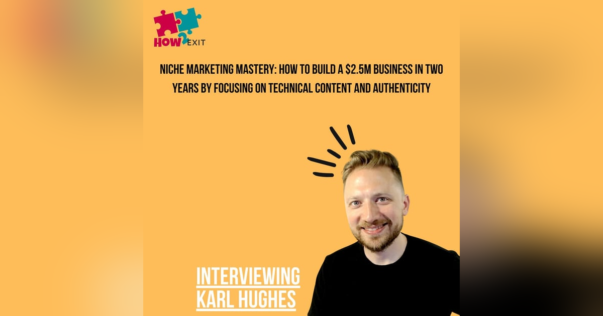 E230: Mastering Niche Marketing: Karl Hughes' Strategy to Building from 0 to $2.5M Business E230: Mastering Niche Marketing: Karl Hughes' Strategy to Building from 0 to $2.5M Business