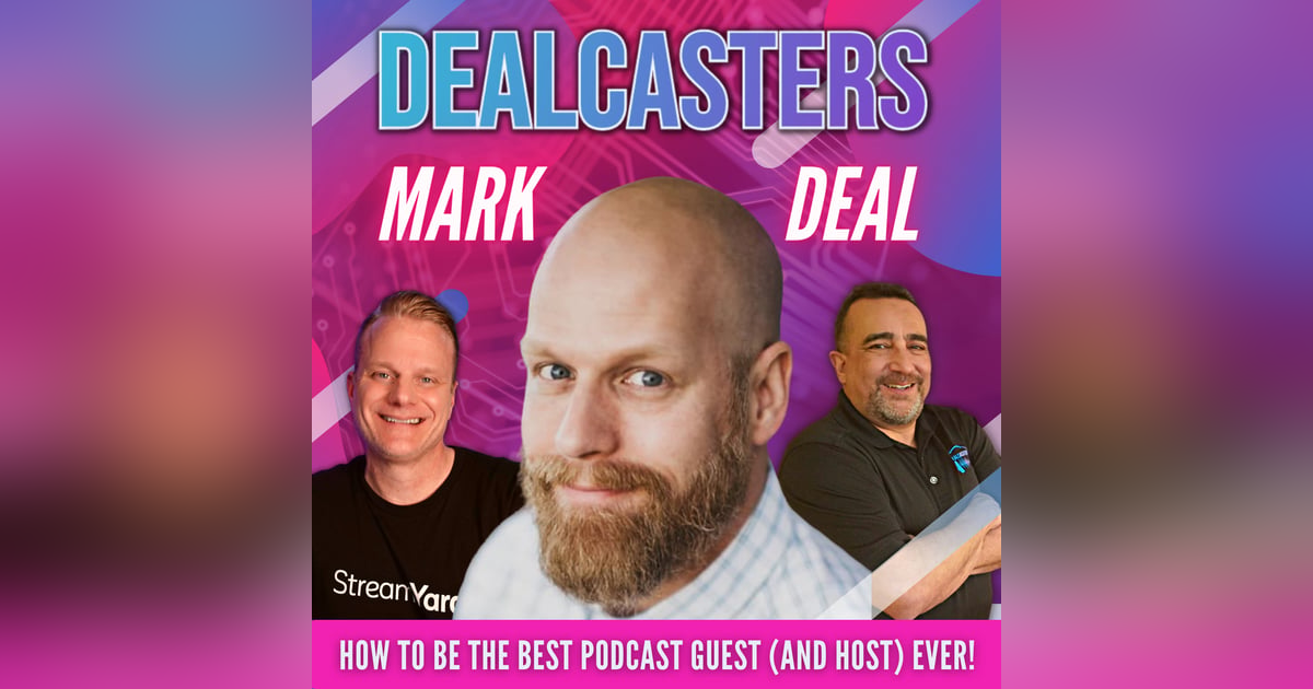 Mark Deal - How To Be The Best Podcast Guest (And Host) Ever! Mark Deal - How To Be The Best Podcast Guest (And Host) Ever!