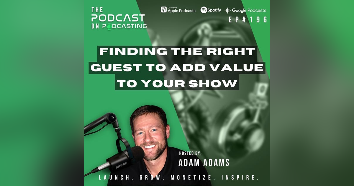 Ep196: Finding The Right Guest To Add Value To Your Show Ep196: Finding The Right Guest To Add Value To Your Show