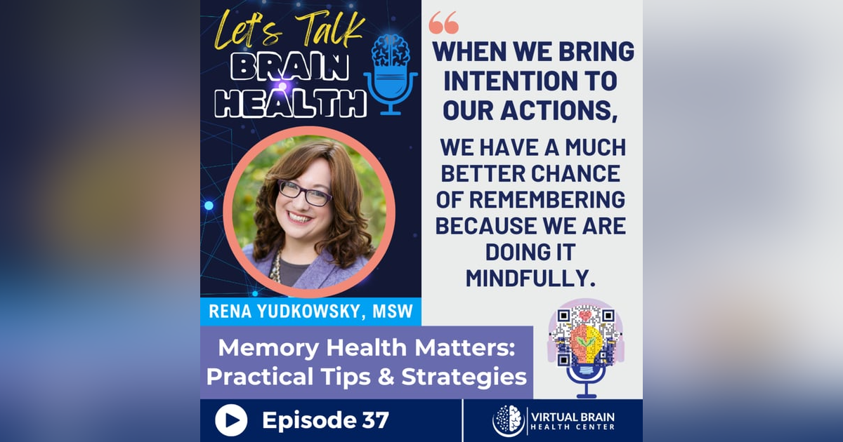 Memory Health Matters: Practical Tips & Strategies with Rena Yudkowsky, MSW Memory Health Matters: Practical Tips & Strategies with Rena Yudkowsky, MSW