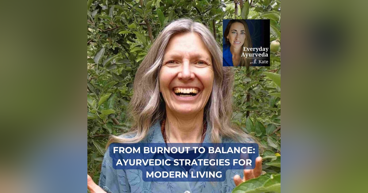 32. From Burnout to Balance: Ayurvedic Strategies for Modern Living 32. From Burnout to Balance: Ayurvedic Strategies for Modern Living