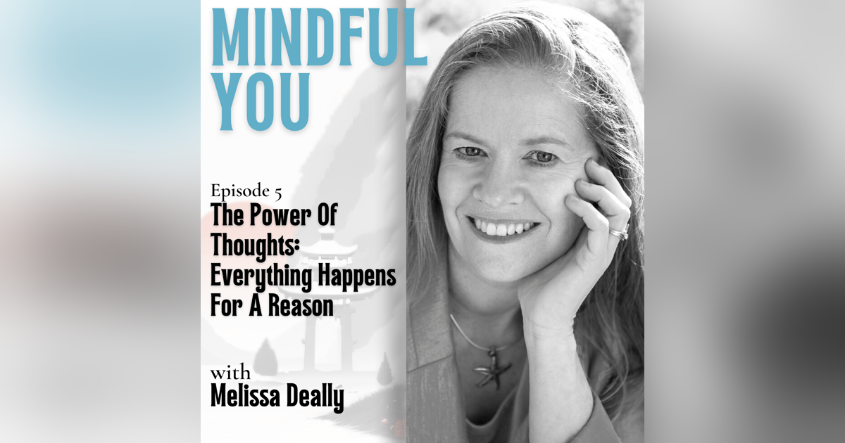 The Power Of Thoughts: Everything Happens For A Reason With Melissa Deally The Power Of Thoughts: Everything Happens For A Reason With Melissa Deally