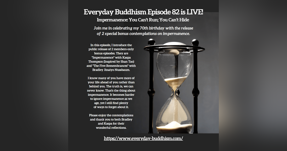 Everyday Buddhism 82 - Birthday Bonus Intro: Impermanence Everyday Buddhism 82 - Birthday Bonus Intro: Impermanence