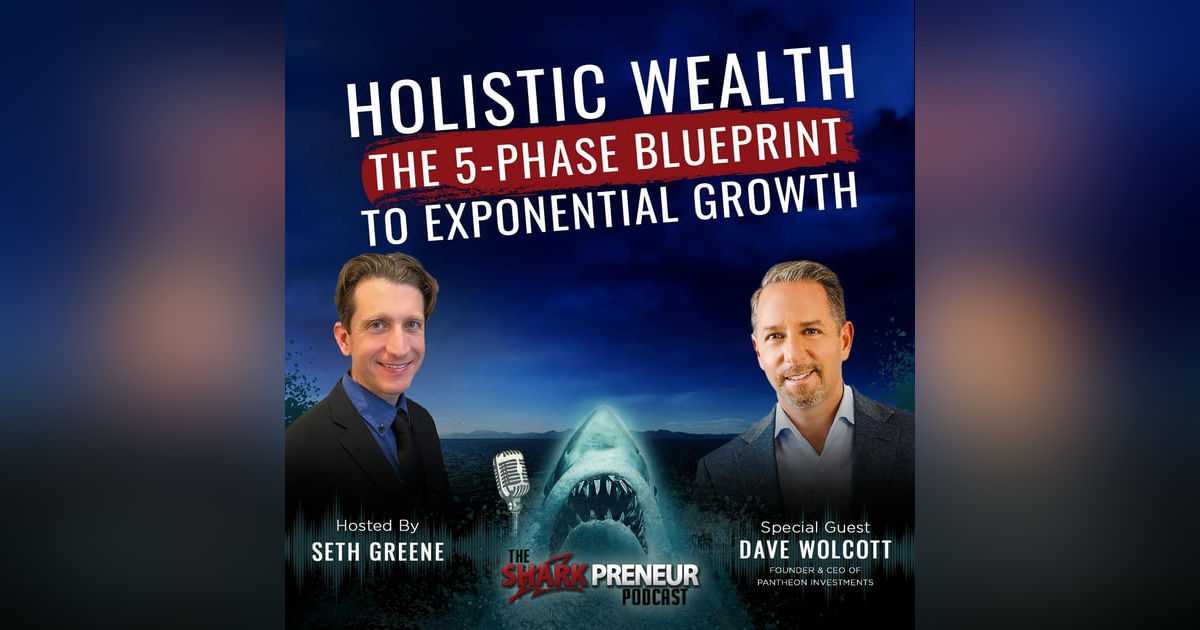 Episode 1129: Holistic Wealth: The 5-Phase Blueprint to Exponential Growth with Dave Wolcott Episode 1129: Holistic Wealth: The 5-Phase Blueprint to Exponential Growth with Dave Wolcott