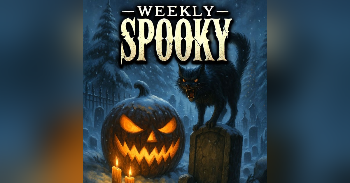 Weekly Spooky Weekly Spooky