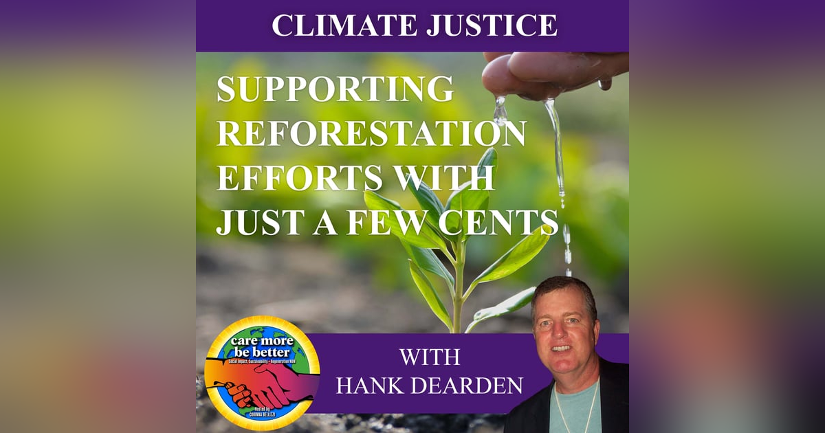 Supporting Reforestation Efforts With Just A Few Cents With Hank Dearden Supporting Reforestation Efforts With Just A Few Cents With Hank Dearden