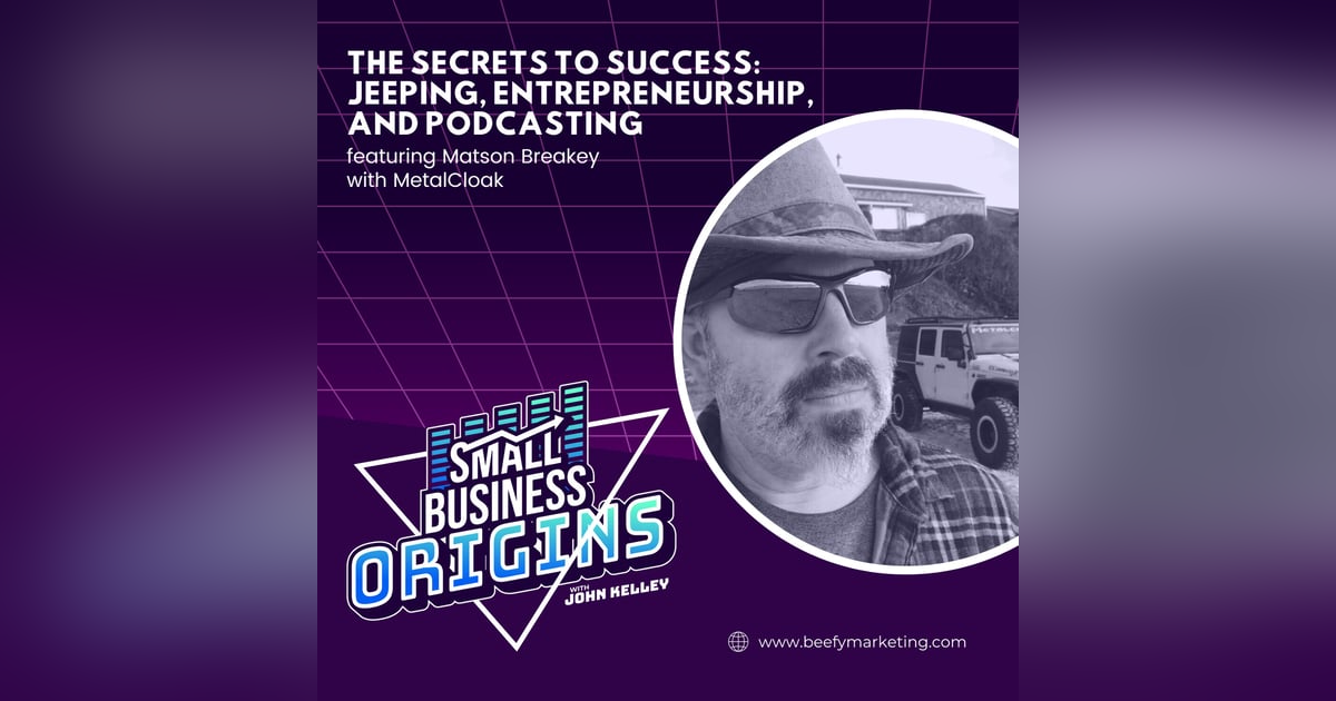 The Secrets to Success: Jeeping, Entrepreneurship, and Podcasting featuring Matson Breakey with MetalCloak The Secrets to Success: Jeeping, Entrepreneurship, and Podcasting featuring Matson Breakey with MetalCloak