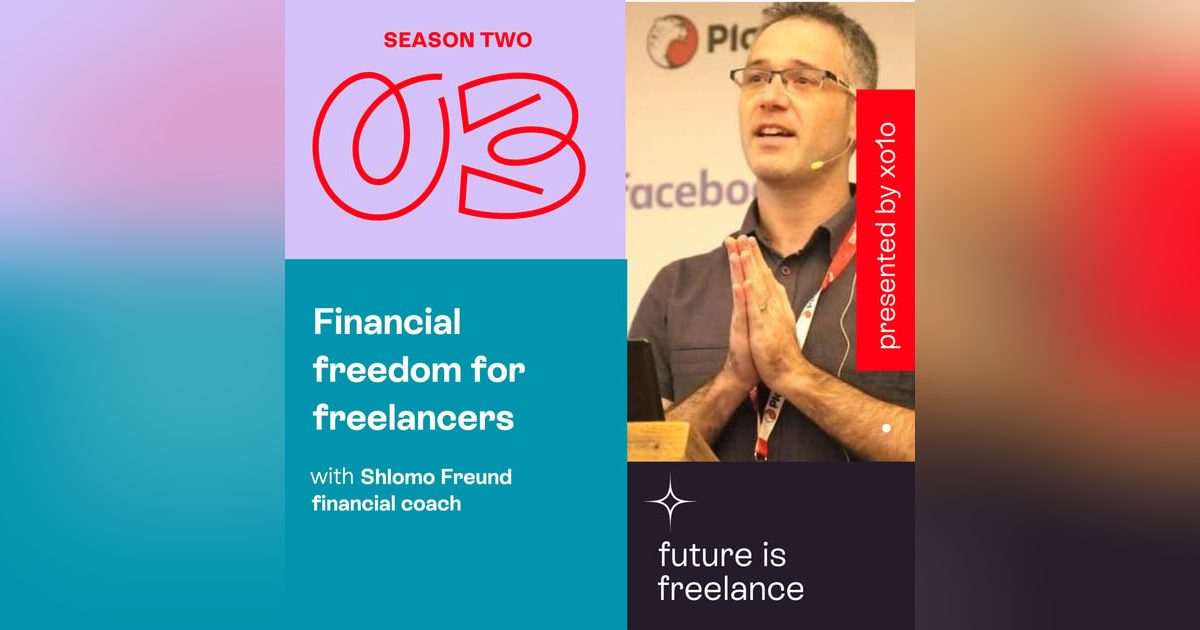 Financial freedom for freelancers, with financial coach Shlomo Freund Financial freedom for freelancers, with financial coach Shlomo Freund