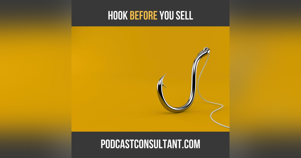 Hook Them Before You Sell Them Hook Them Before You Sell Them