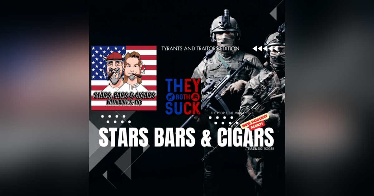 STARS BARS & CIGARS #44 TYRANTS AND TRAITORS STARS BARS & CIGARS #44 TYRANTS AND TRAITORS