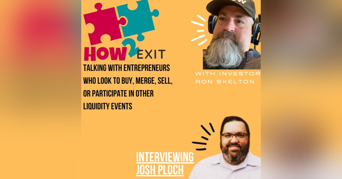 How2Exit Episode 5: Josh Ploch - Serial Entrepreneur, HR Expert, and Business Broker How2Exit Episode 5: Josh Ploch - Serial Entrepreneur, HR Expert, and Business Broker