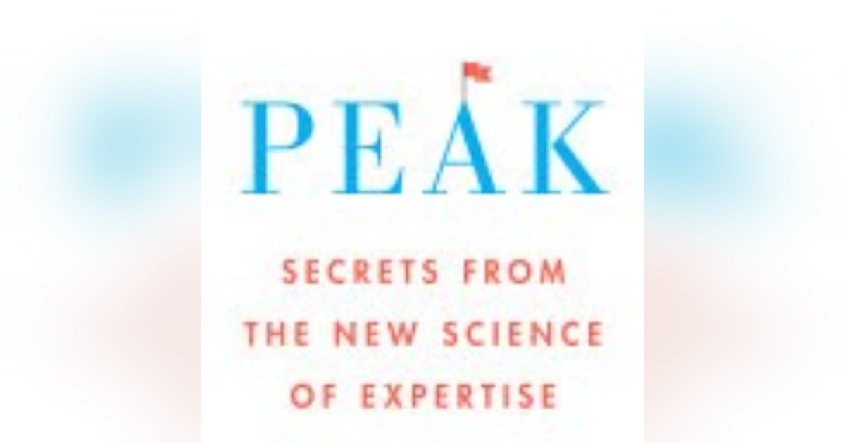 Mastering Skill: Insights from 'Peak' by K. Anders Ericsson and Robert Pool Mastering Skill: Insights from 'Peak' by K. Anders Ericsson and Robert Pool