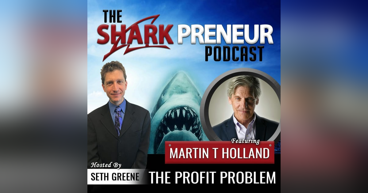 550: The Profit Problem with Martin T. Holland 550: The Profit Problem with Martin T. Holland