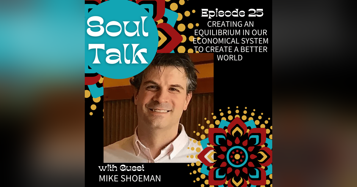 Creating an Equilibrium in Our Economical System to Create a Better World - Mike Shoeman Creating an Equilibrium in Our Economical System to Create a Better World - Mike Shoeman