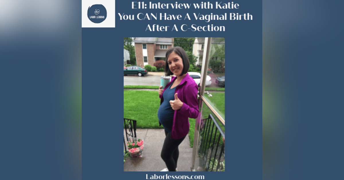 E11 Katie: You CAN Have a Vaginal Birth After a C-Section- induced labor ending in c-section, positive induction for vbac, advocating for yourself E11 Katie: You CAN Have a Vaginal Birth After a C-Section- induced labor ending in c-section, positive induction for vbac, advocating for yourself