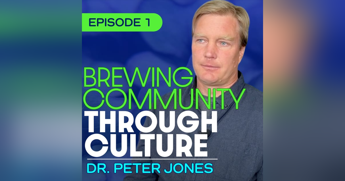 #1 - Dr. Peter Jones - From Tribal Lands to Trident: Brewing Community Through Culture #1 - Dr. Peter Jones - From Tribal Lands to Trident: Brewing Community Through Culture