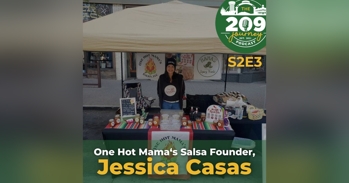 S2E3 - One Hot Mama's Salsa Founder, Jessica Casas (from Modesto)! S2E3 - One Hot Mama's Salsa Founder, Jessica Casas (from Modesto)!