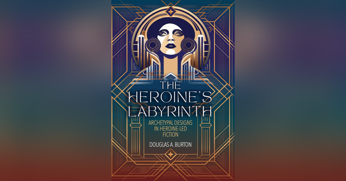 651 Joseph Campbell and the Hero's Journey | The Heroine's Labyrinth (with Douglas Burton) | My Last Book with Douglas Burton 651 Joseph Campbell and the Hero's Journey | The Heroine's Labyrinth (with Douglas Burton) | My Last Book with Douglas Burton