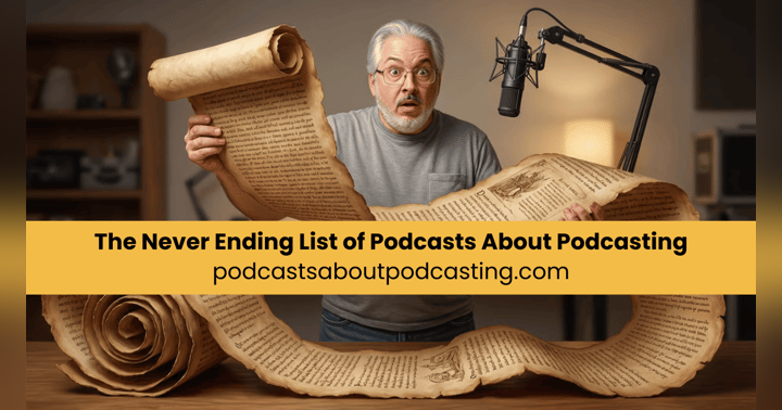 image for The Never Ending List of Podcasts About Podcasting