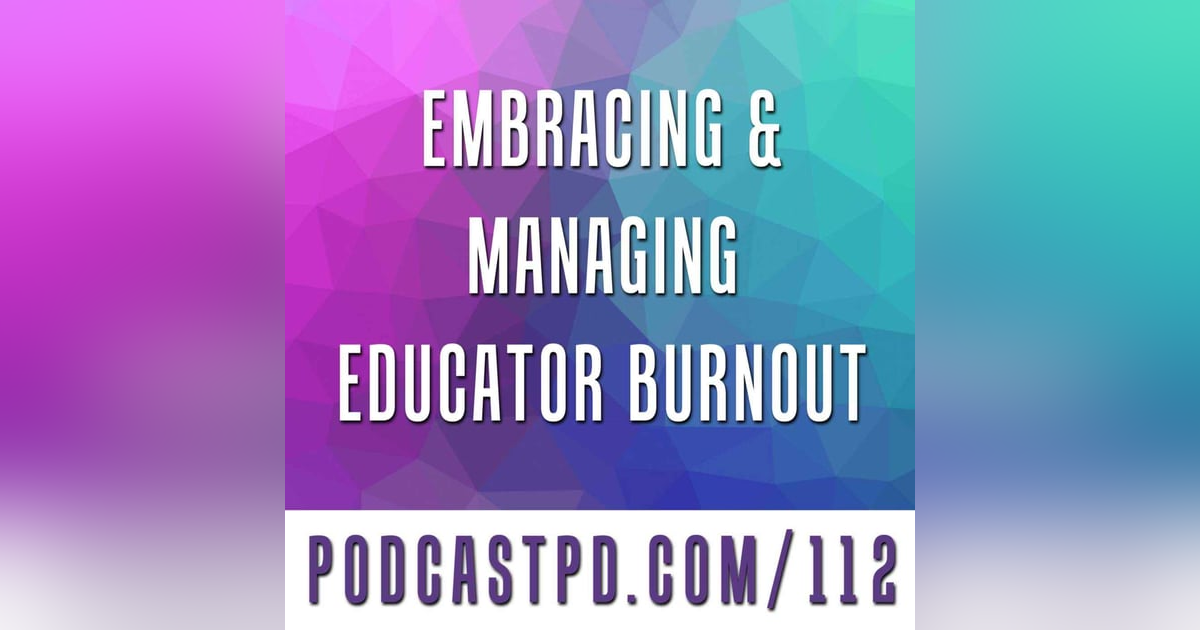 Embracing and Managing Educator Burnout - PPD112 Embracing and Managing Educator Burnout - PPD112
