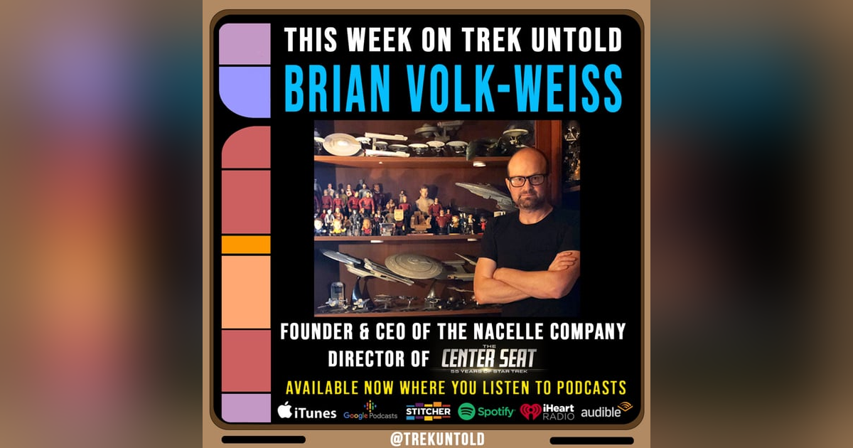 72: Brian Volk-Weiss, Director of “The Center Seat: 55 Years of Star Trek” docu-series 72: Brian Volk-Weiss, Director of “The Center Seat: 55 Years of Star Trek” docu-series